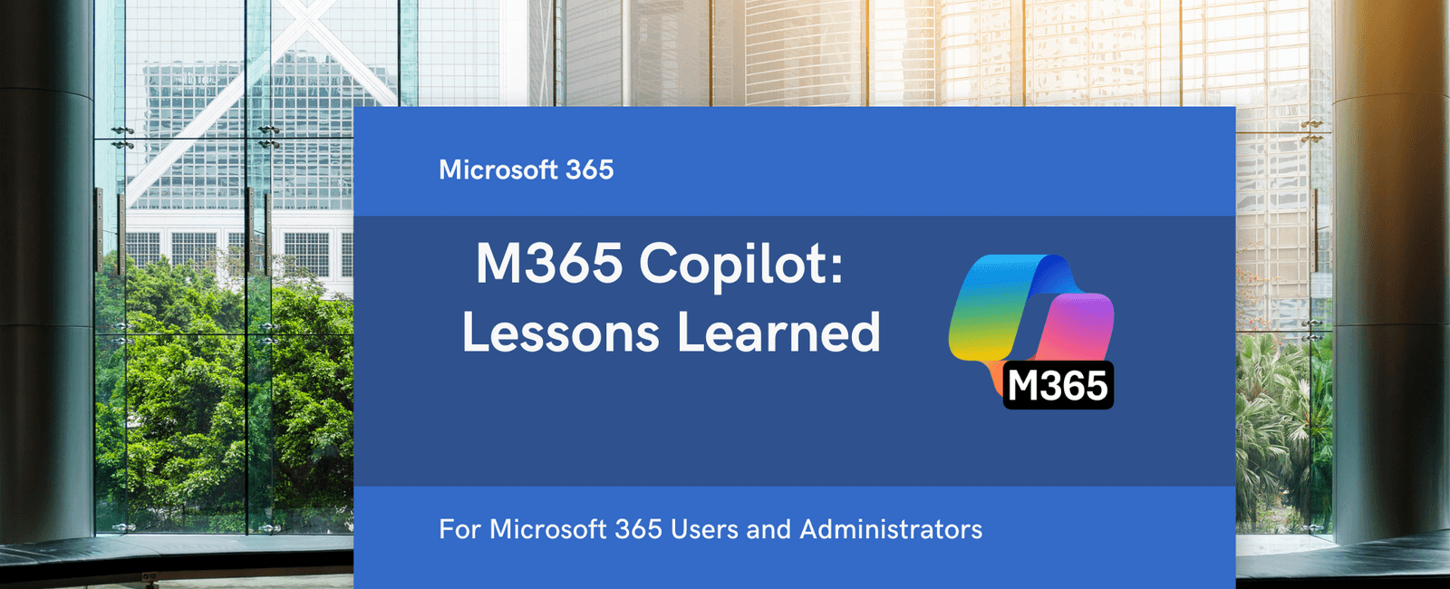 Microsoft 365 Copilot - Lessons Learned