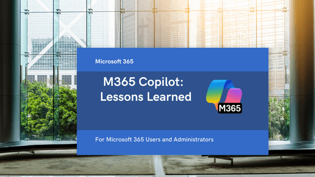 Microsoft 365 Copilot - Lessons Learned