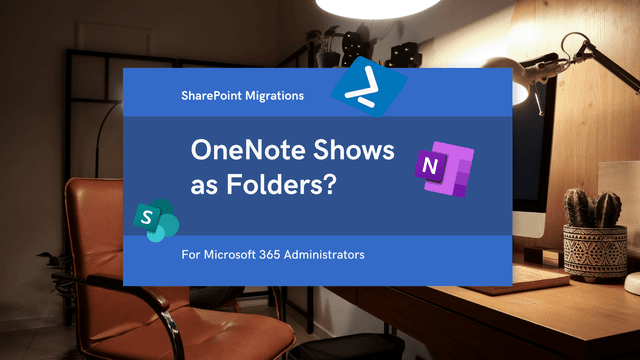 Broken OneNote Notebook Shows as Folders after Migration to SharePoint Online