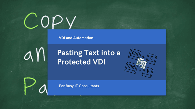 How to Paste Text to a Restricted VDI that Blocks Clipboard