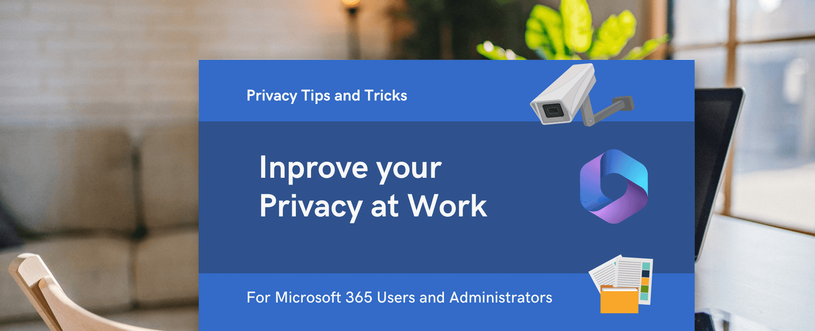 Improve your Privacy at Work