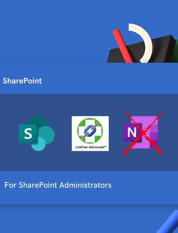 How LinkFixer Advanced Silently Destroys OneNote Notebooks on SharePoint Online