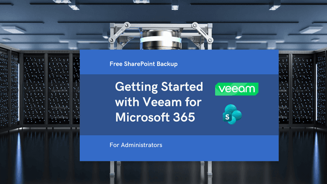 Free SharePoint Backup. Getting Started with Veeam for Microsoft 365
